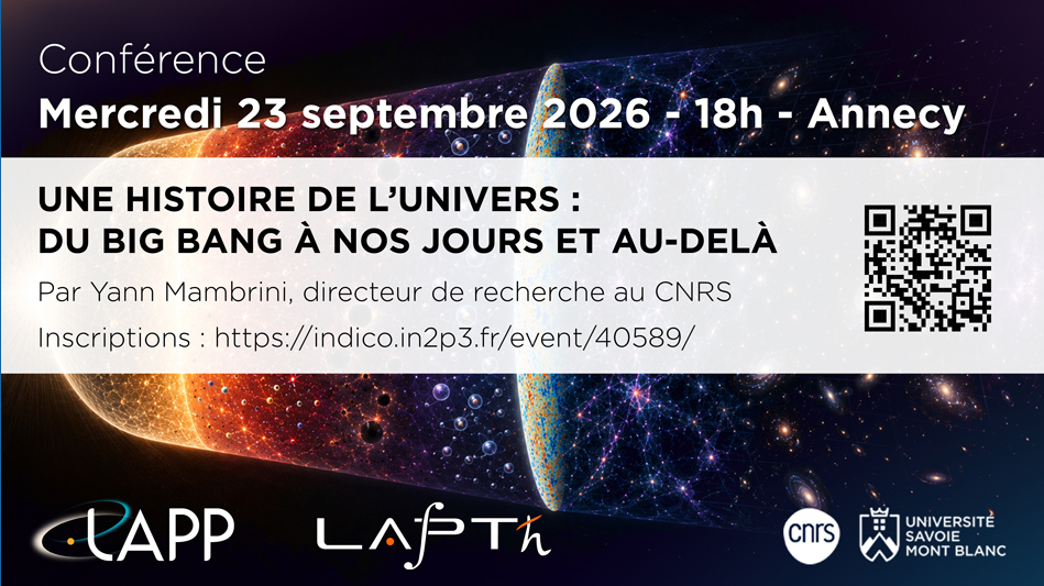 Visuel de la conférence Une histoire de l’Univers : du Big Bang à nos jours et au-delà", présentée par Yann Mambrini, directeur de recherche au CNRS dans le cadre des mercredis du LAPP et LAPTh qui aura lieu le 23 septembre à 18h